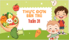 THỰC ĐƠN BÁN TRÚ TUẦN 31